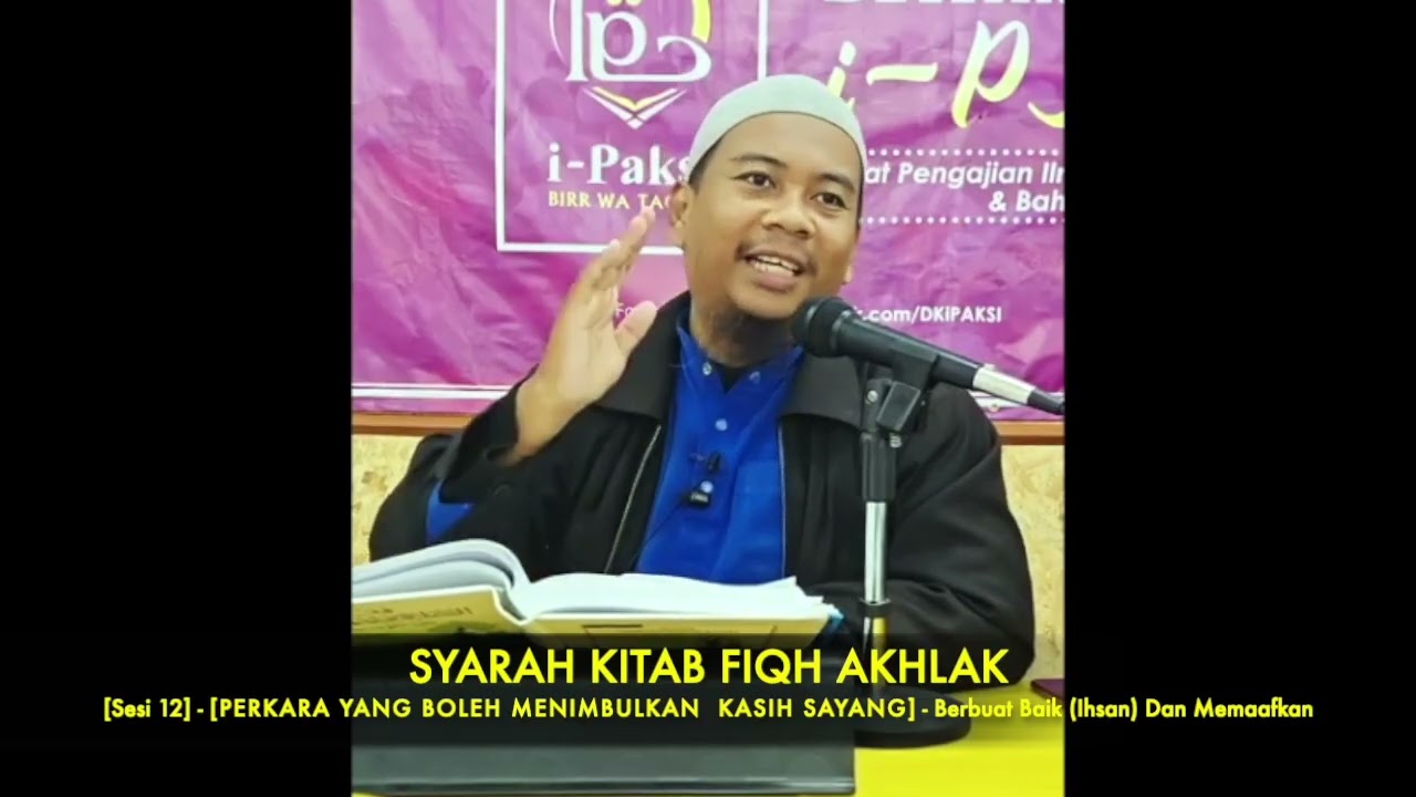 [FIQH AKHLAK] - Sesi 12   [KASIH SAYANG] Berbuat Baik  Dan Memaafkan & Adil Dan Berbuat Lebih Baik