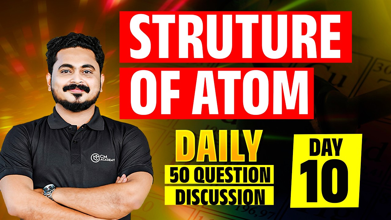 50 QUESTIONS PER DAY |  STRUCTURE OF ATOM | CM ACADEMY