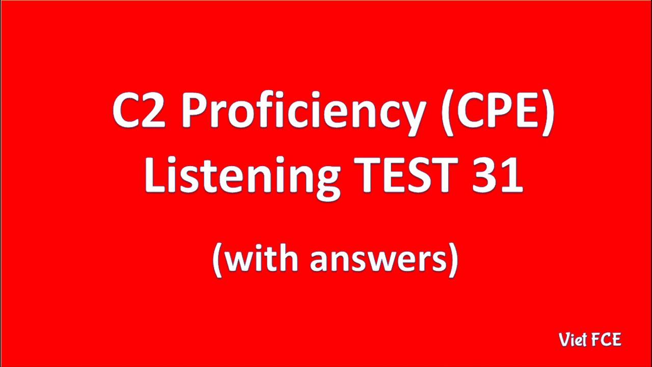 C2 Proficiency (CPE) Listening Test 31 with answers