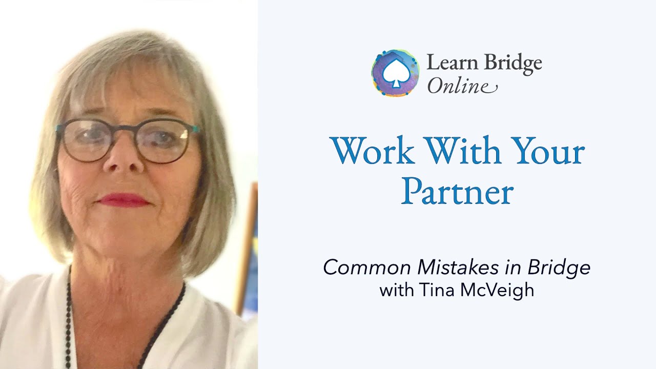 Work With Your Partner - Common Mistakes in Bridge with Tina McVeigh