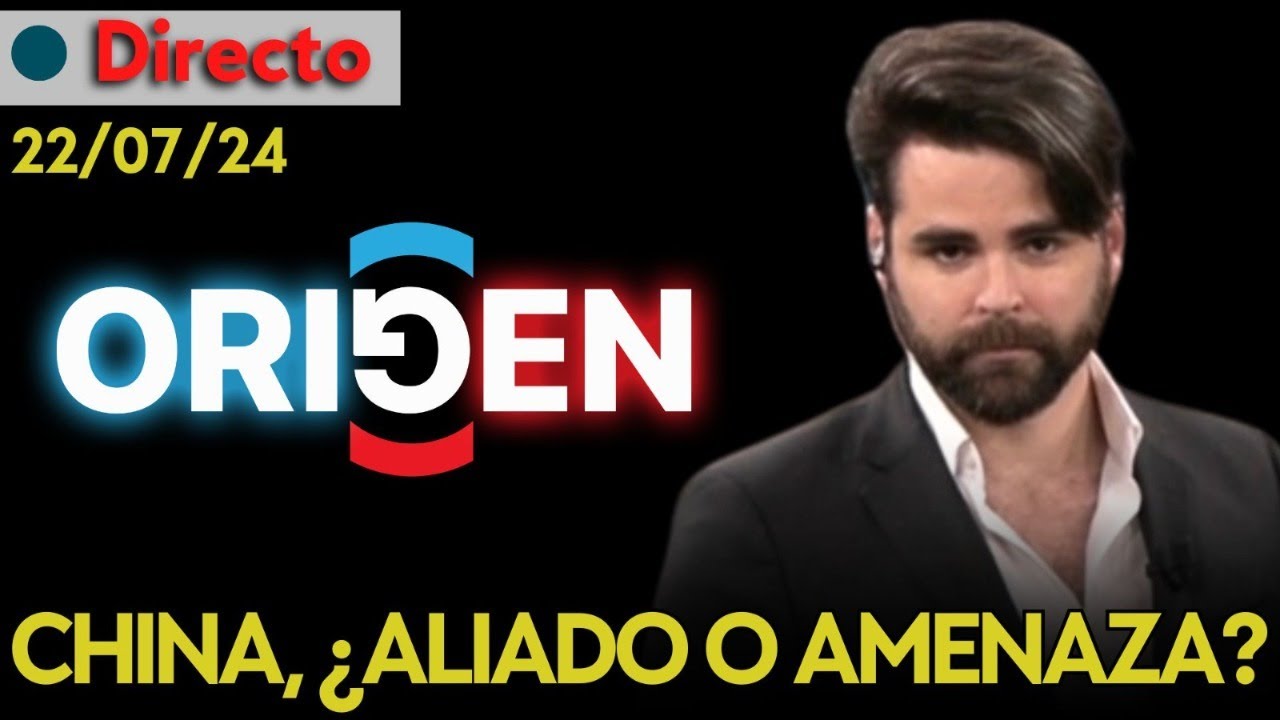 DIRECTO | CHINA, ¿AMENAZA O ALIADO DE OCCIDENTE? ORIGEN CON RUBÉN GISBERT