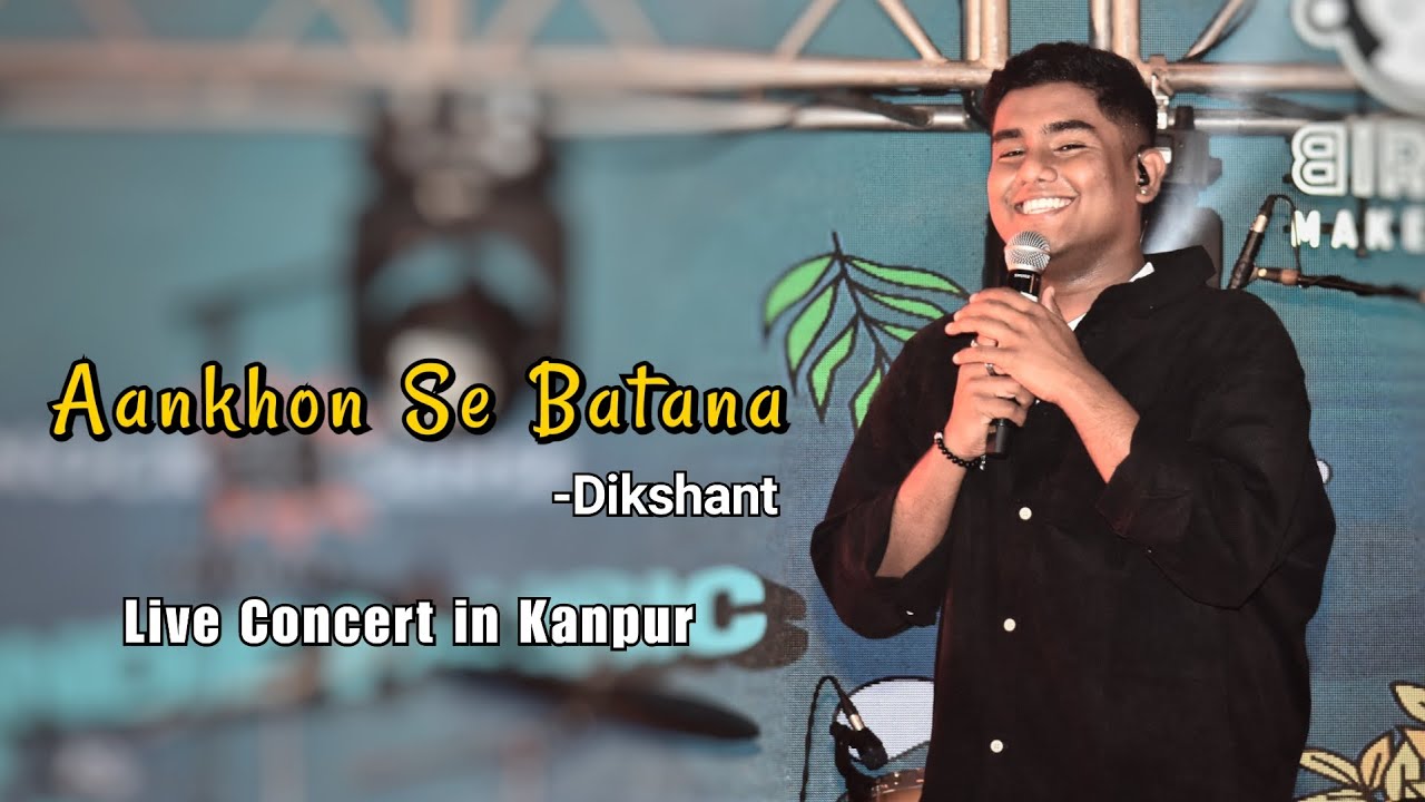Aankhon se Batana - Dikshant @Dikshant  Live Concert in Kanpur #aankhonsebatana  #dikshant