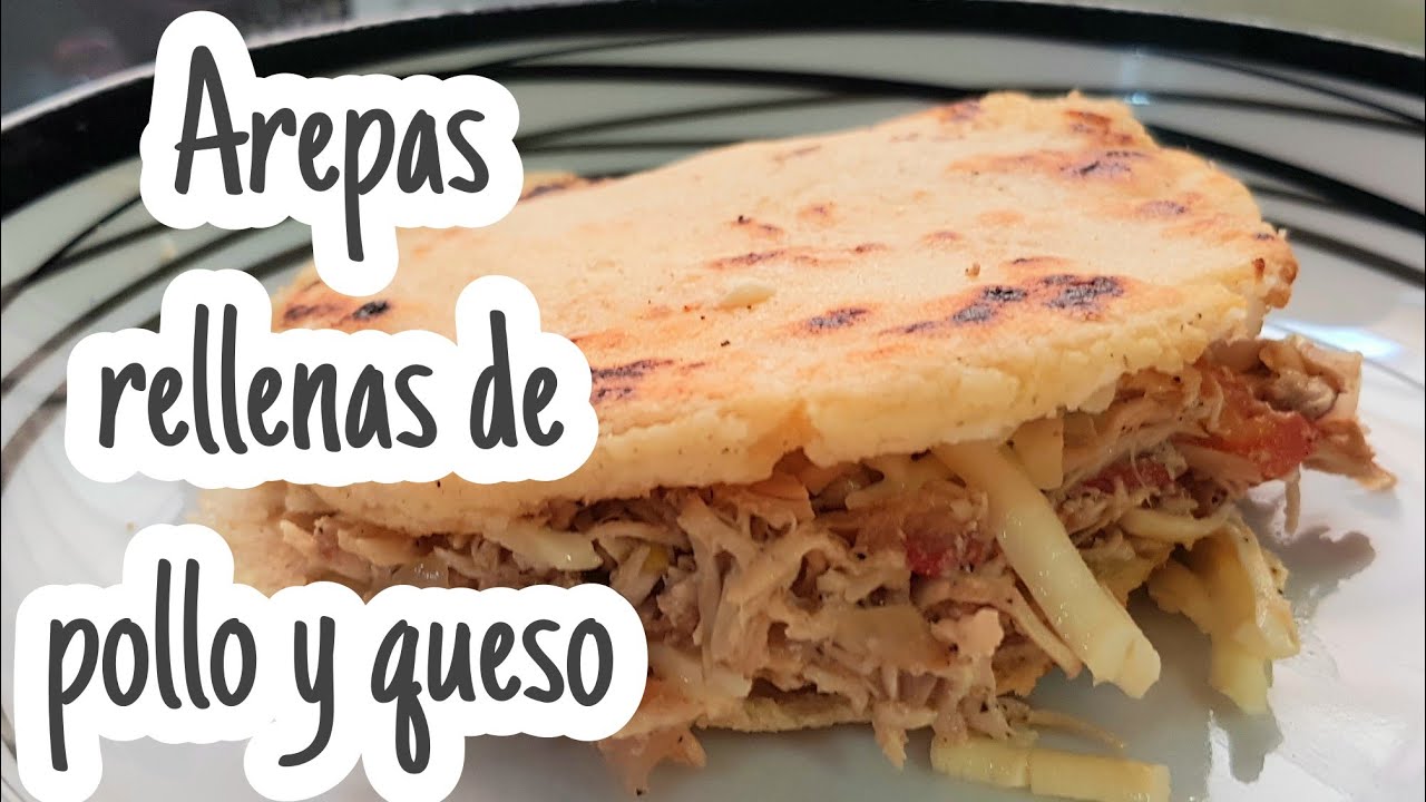 Arepas rellenas de pollo y queso / Arepas  Colombianas con  diferentes rellenos.Las más  deseadas.