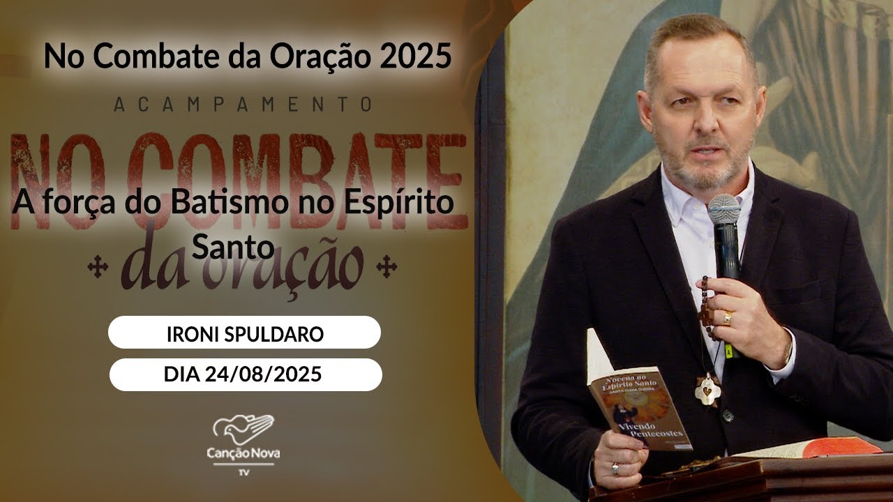 A força do Batismo no Espírito Santo - Ironi Spuldaro (24/08/2025)