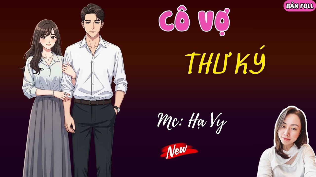 CÔ VỢ THƯ KÝ | MC HẠ VY DIỄN ĐỌC.