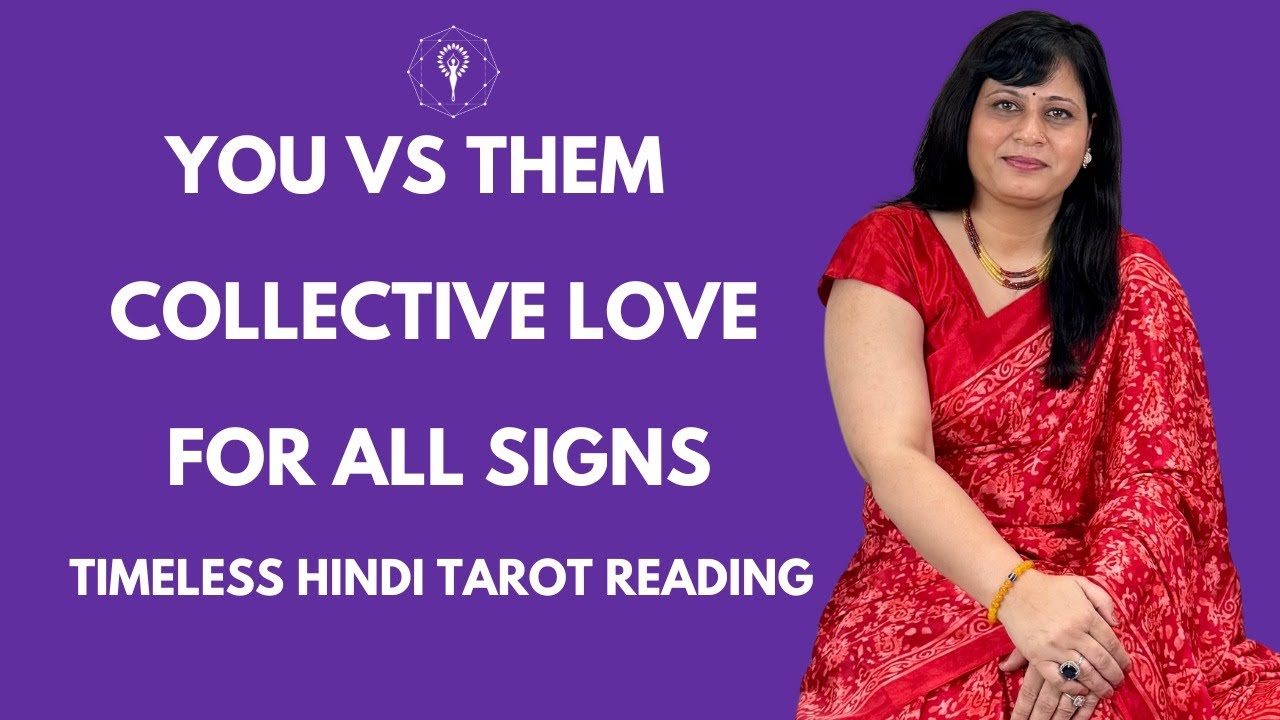 You VS Them - Collective Love Timeless Hindi Tarot Reading For All Signs