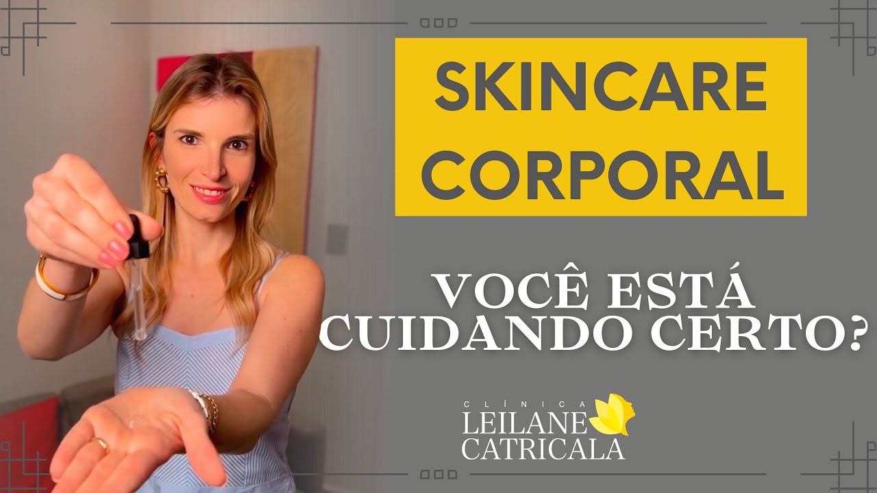 SKINCARE CORPORAL: Como Cuidar da Sua Pele Al&eacute;m do Rosto!
