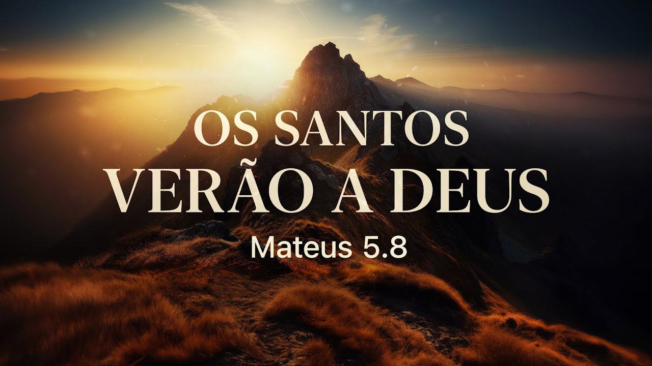 Os santos verão a Deus - Mateus 5.8 | Pr. Leandro B. Peixoto