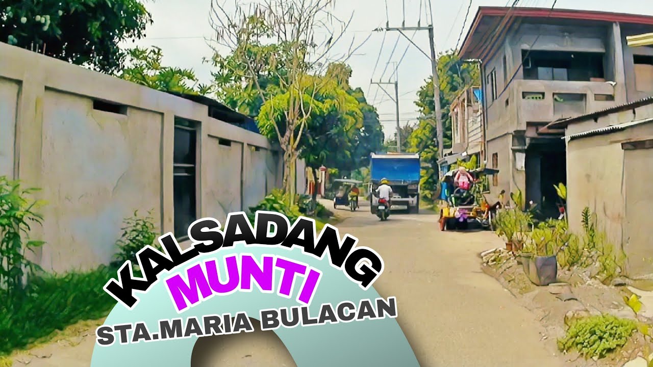 KALSADANG MUNTI, BRGY CATMON STA.MARIA BULACAN