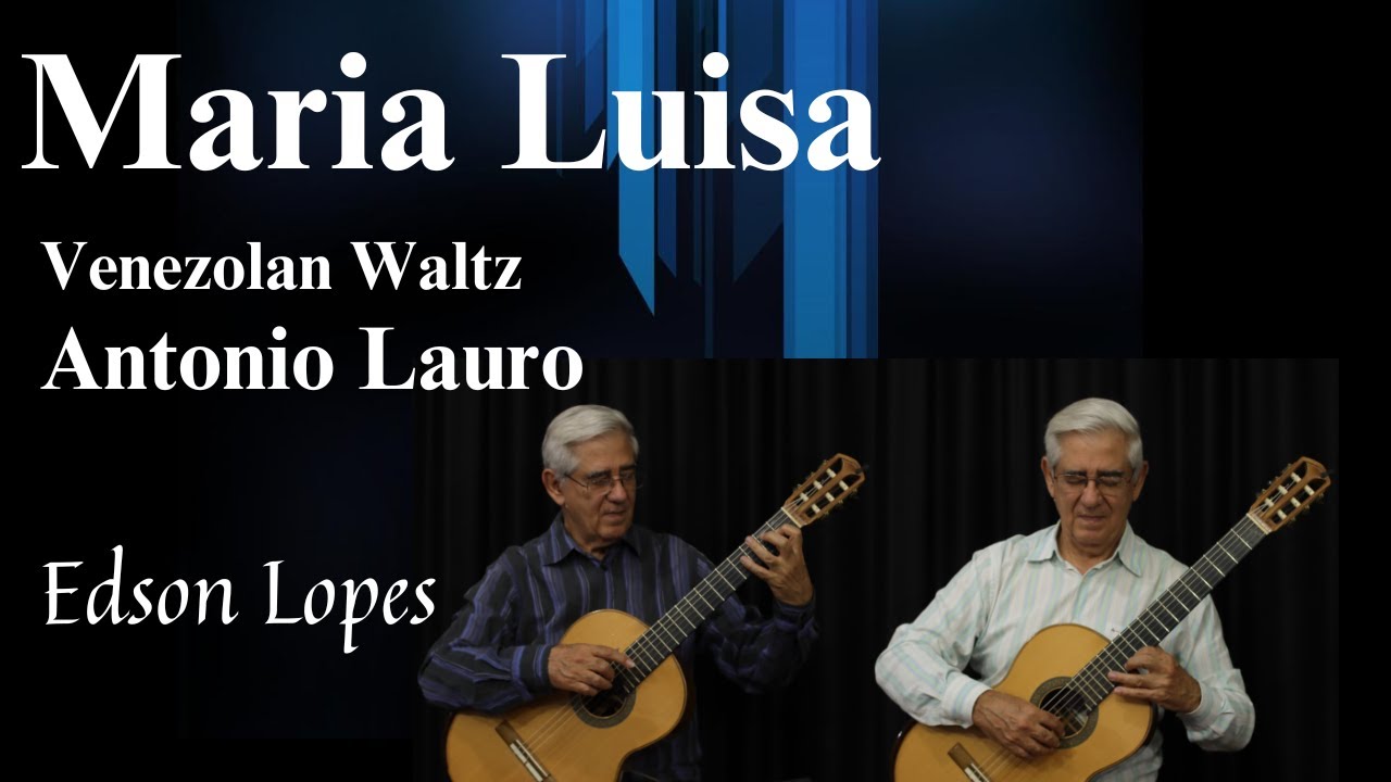 Maria Luisa (Vals Venezolano) by Antonio Lauro, performed by Edson Lopes