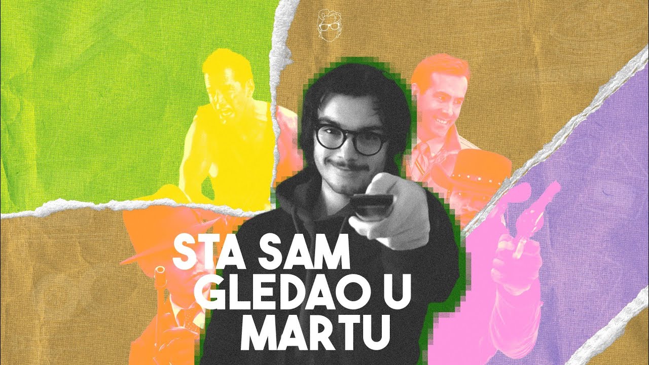 &Scaron;ta sam gledao u martu?