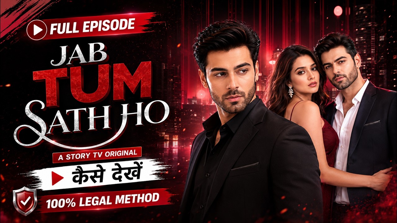 How To Watch All Episodes of Jab Tum Sath Ho 2026 | Jab Tum Sath Ho Full Episodes in Hindi | 100%...