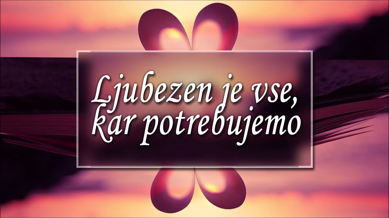 Ljubezen je vse, kar potrebujemo  ❤️❤️ Zato le ljubimo, ljubimo, ljubimo ... .