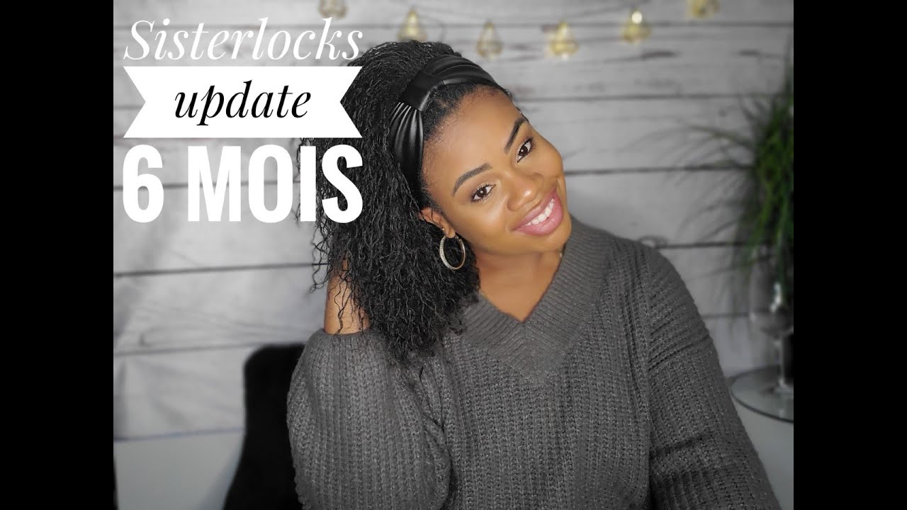 Sisterlocks / 6 mois UPDATE!