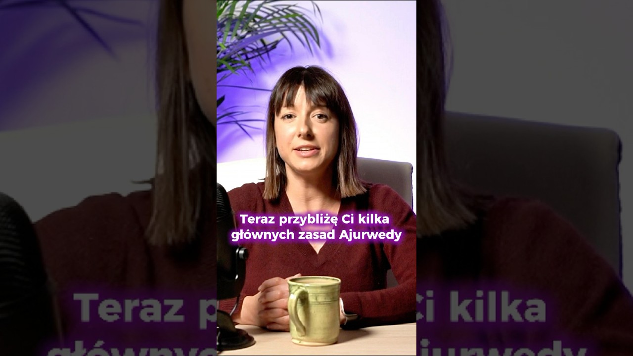 Jakie są gł&oacute;wne zasady AJURWEDY? #ajurweda #zdrowystylżycia #r&oacute;wnowaga #holistycznezdrowie #podcast