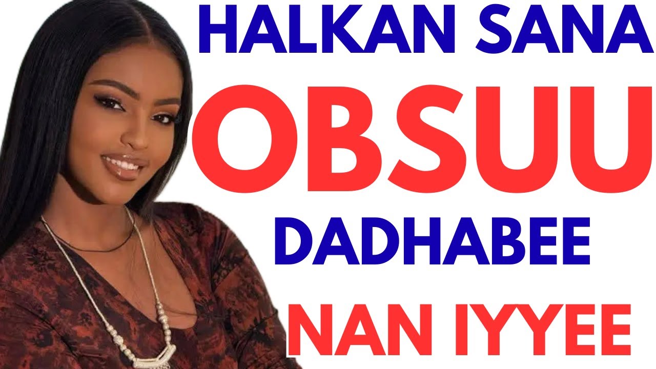 Halkan Sana Obsuu Dadhaabee Nan Iyyee #new