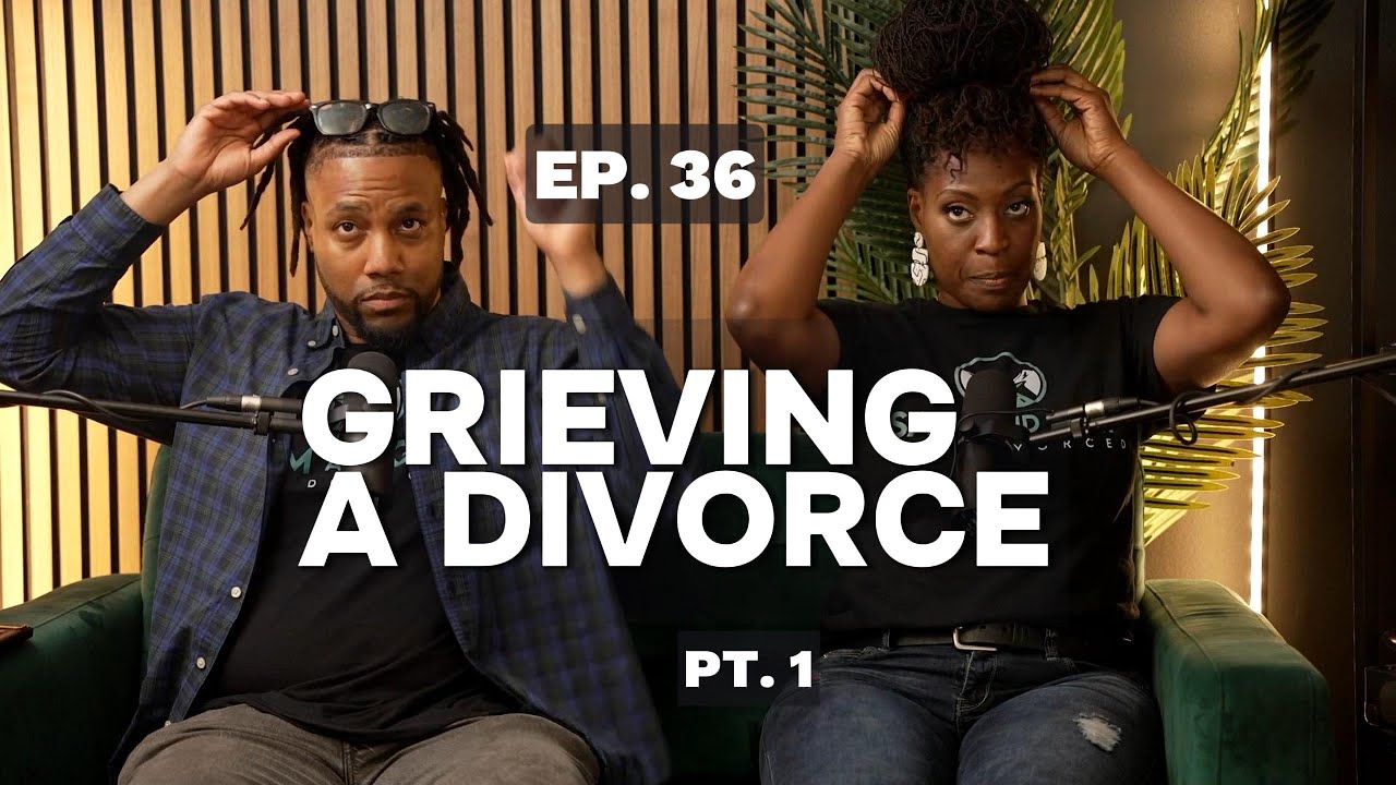 Ep. 36 - Grieving A Divorce, Pt. 1