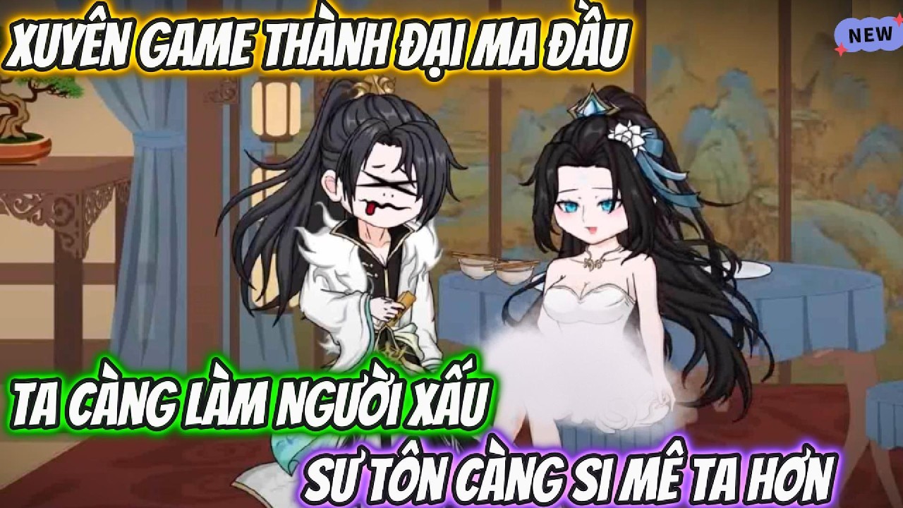 Xuyên Game Thành Đại Ma Đầu Ta Càng Làm Người Xấu Sư Tôn Càng Si Mê Ta Hơn | TT Vietsub