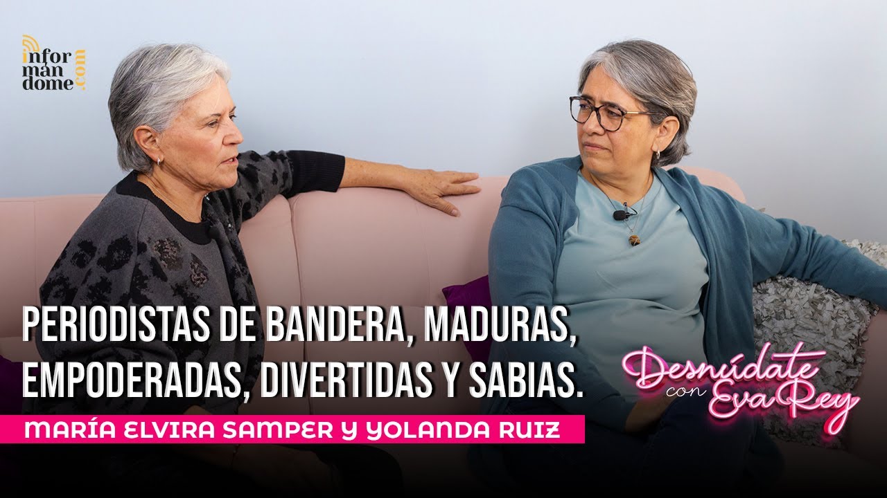 María Elvira Samper y Yolanda Ruiz | Desnúdate con Eva