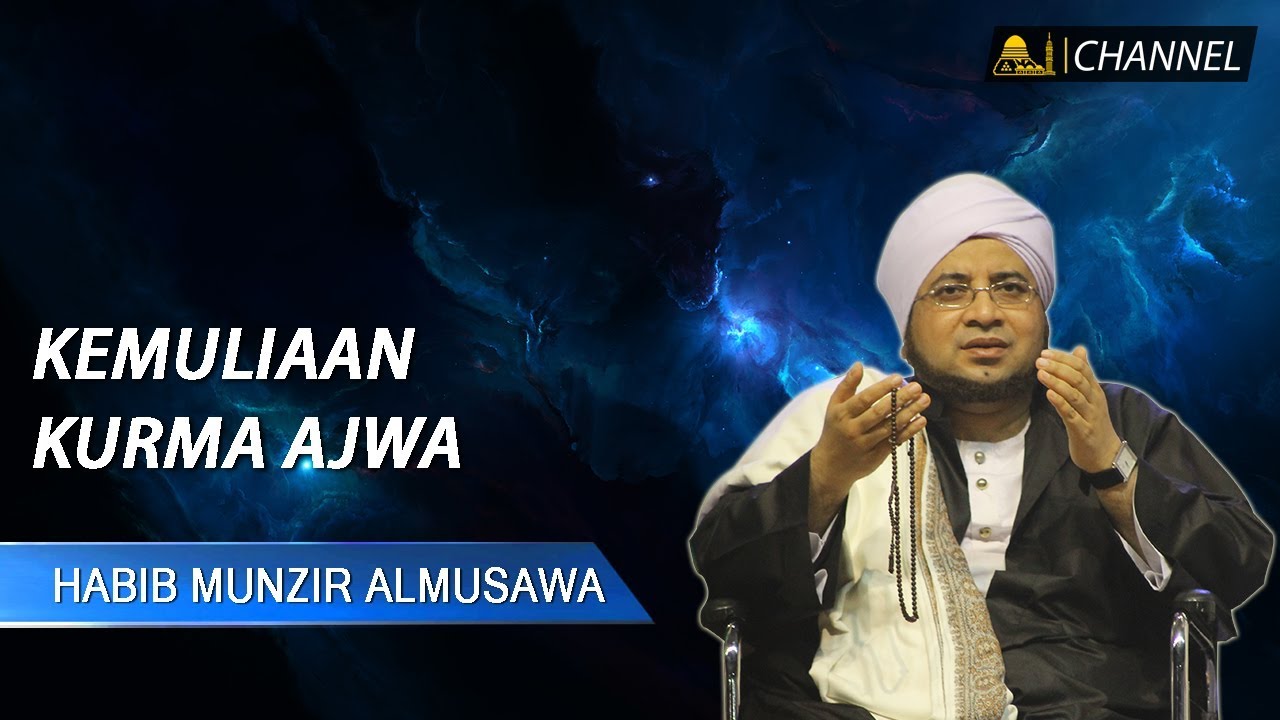 Kemuliaan Kurma Ajwa | Sultonul Qulub Al Habib Munzir Al Musawa
