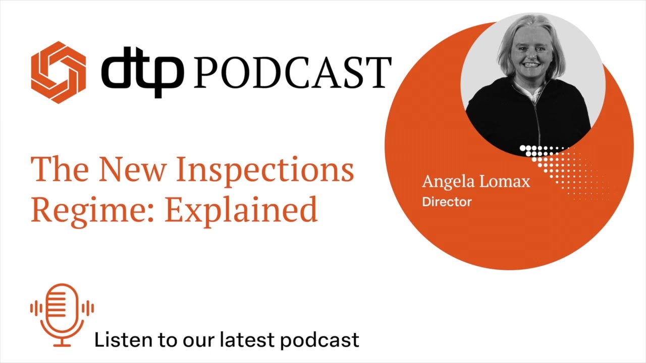 DTP Podcast - The New Inspections Regime Explained