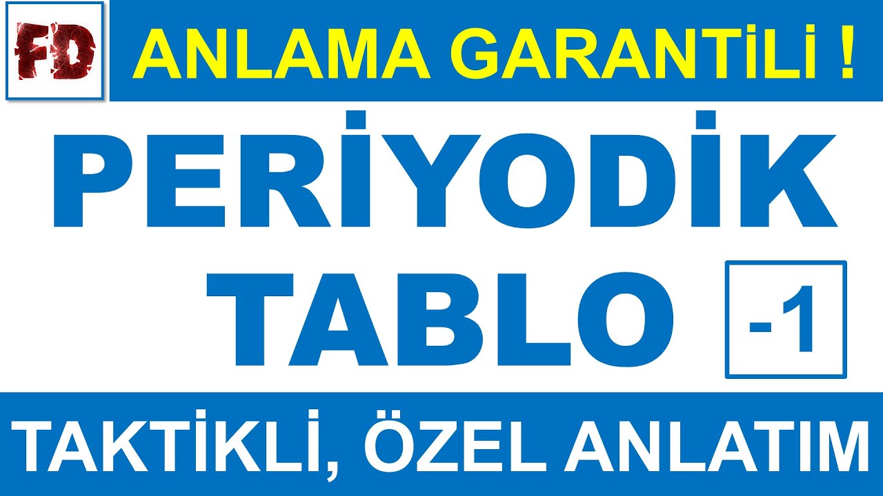 PERİYODİK TABLO -1 ÖZEL ANLATIM [ YGS , 9.SINIF ] ( ANLAMA GARANTİLİ )