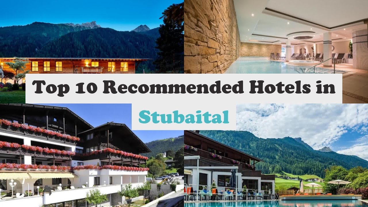 Top 10 Recommended Hotels In Stubaital | Luxury Hotels In Stubaital