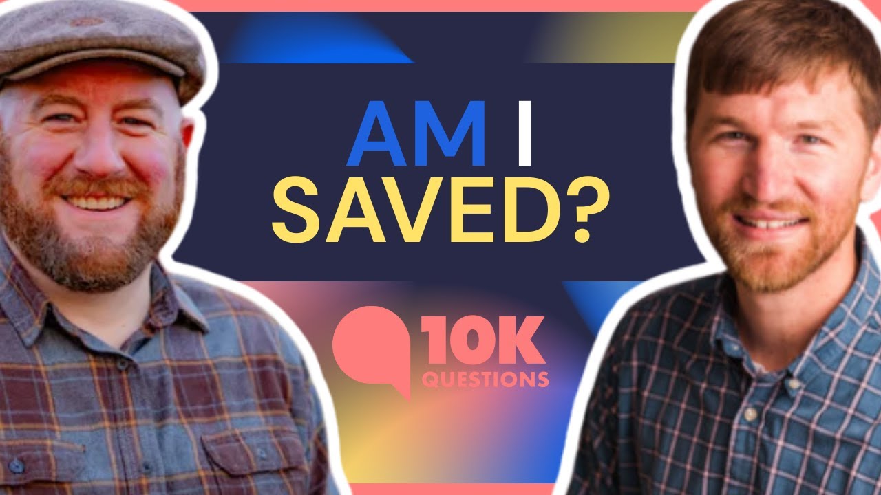 How do I know I’m truly saved? | 10KQ Project