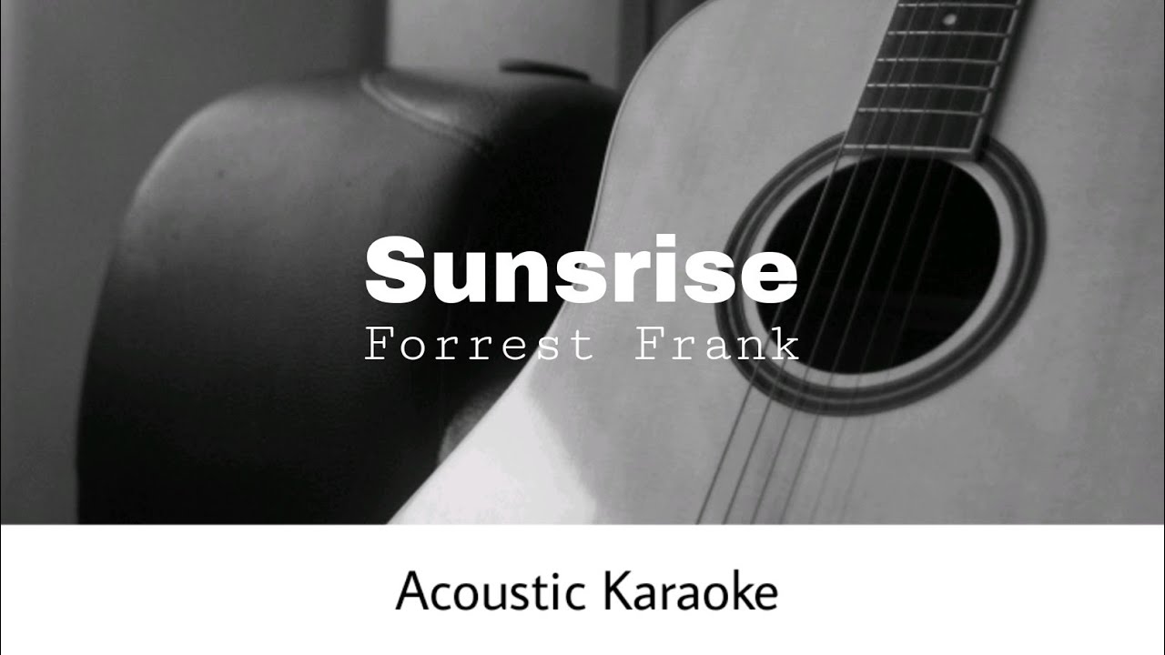 Forrest Frank - Sunsrise (Acoustic Karaoke)