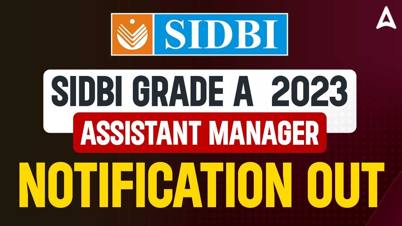 SIDBI Grade A Notification 2023 | SIDBI Grade A Assistant Manager Recruitment 2023 | Full Details