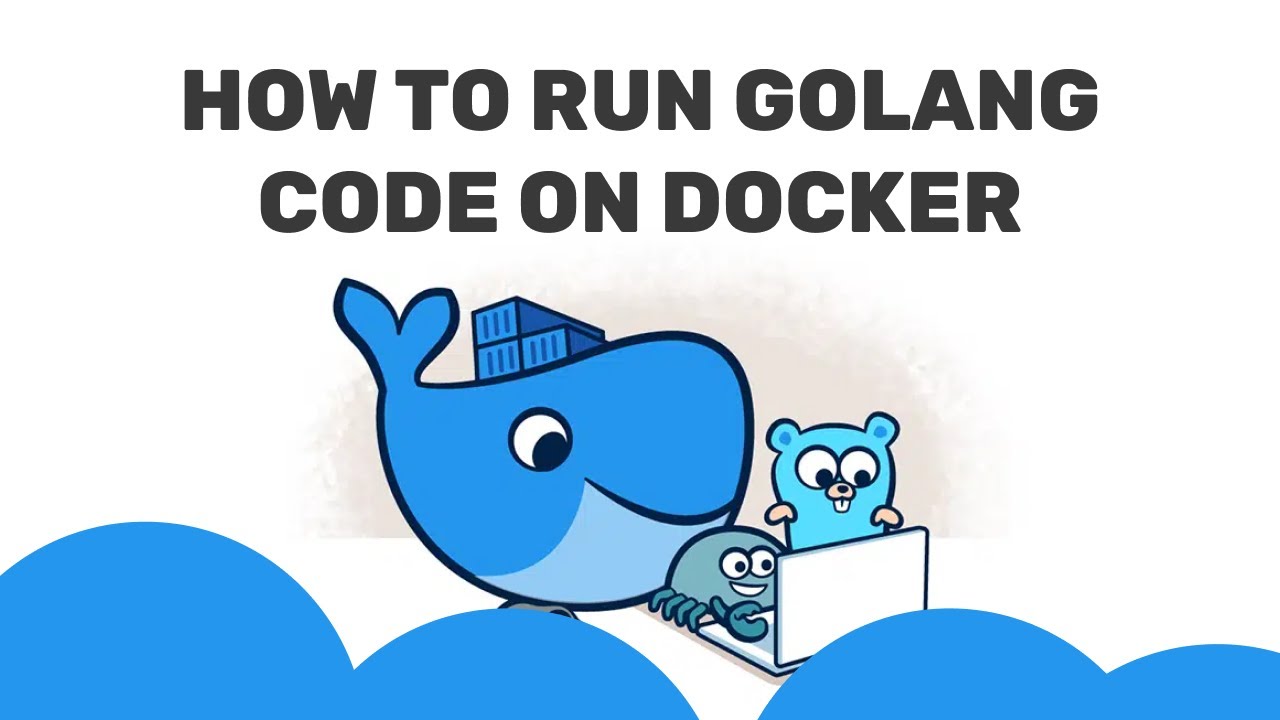How to run golang code on docker using docker images