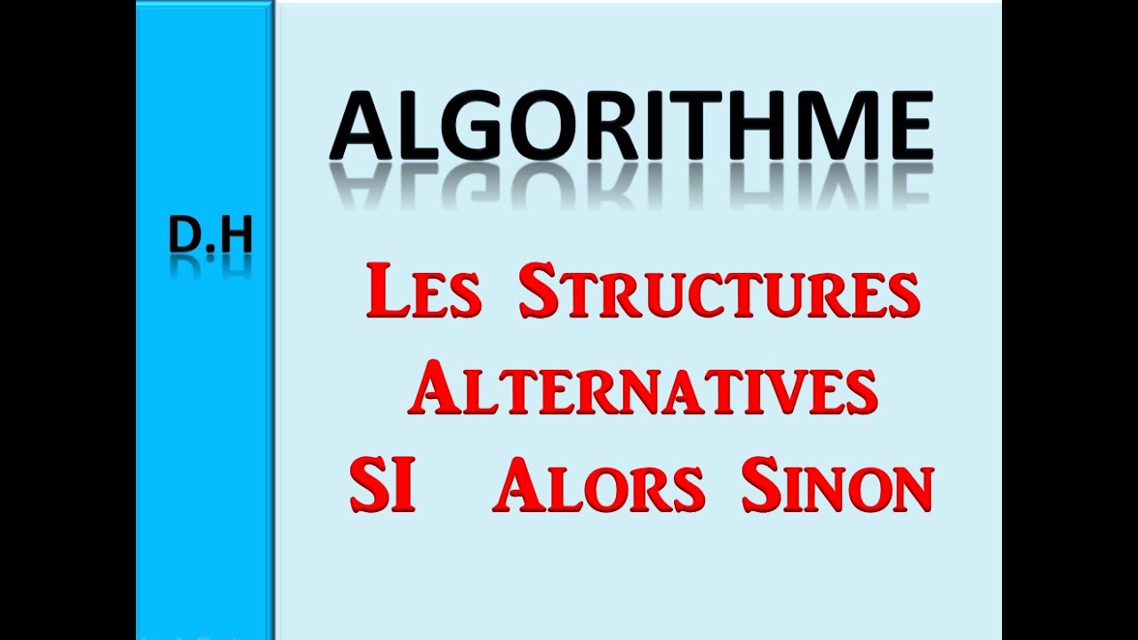 2- Les Structures Alternatives  SI ALORS SINON  et Choix Multiples