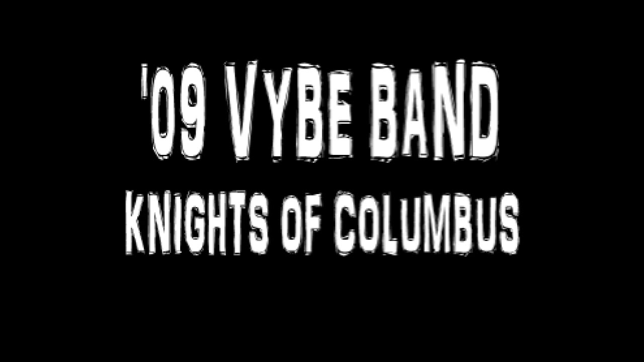 '09 VYBE BAND - KNIGHTS OF COLUMBUS