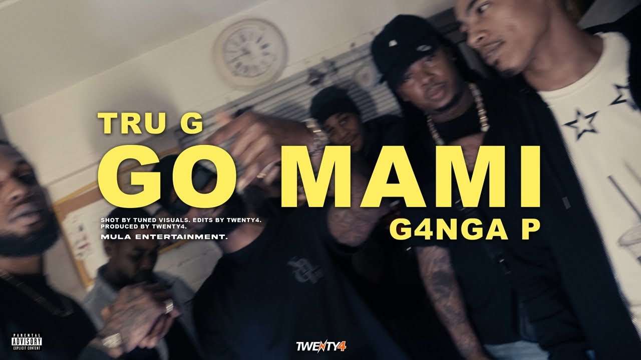 Tru G - Go Mami ft. G4NGA P (@prodtwenty4)