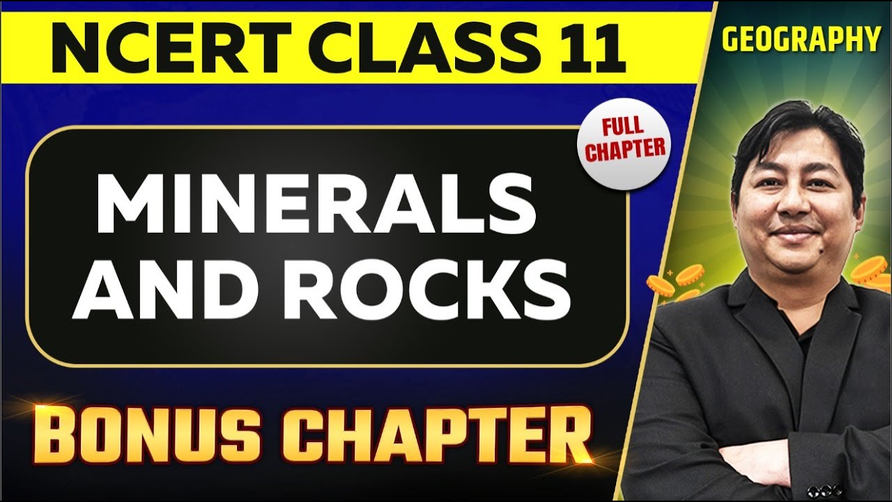 Minerals and Rocks FULL CHAPTER | Class 11 Geography NCERT Chapter 5 | UPSC Preparation ⚡
