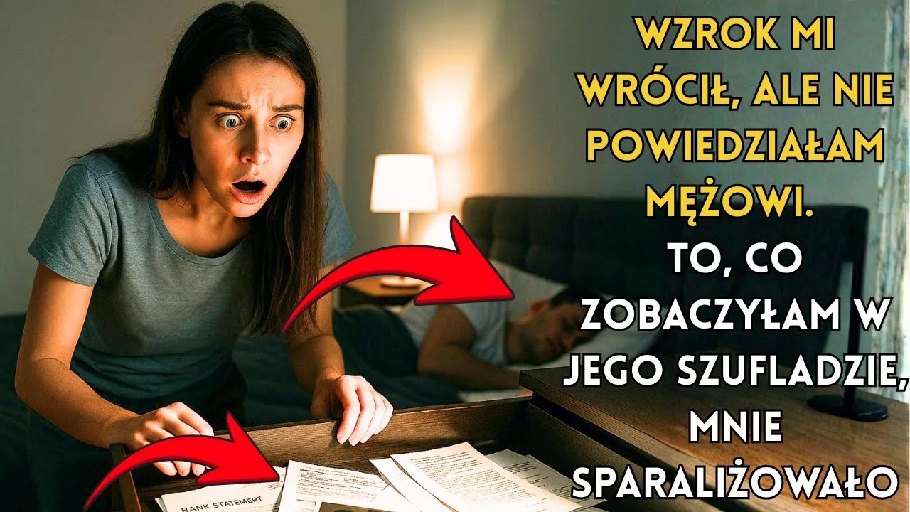 Wzrok mi wrócił, ale nie powiedziałam mężowi.To, co zobaczyłam w jego szufladzie, mnie sparaliżowało