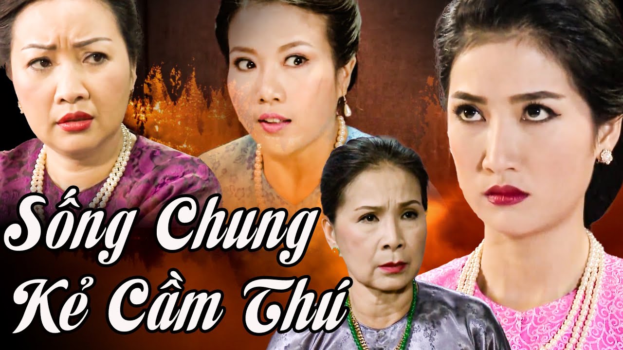 SỐNG CHUNG KẺ CẦM TH&Uacute; | Phim Xưa Việt Nam 2023| Phim T&acirc;m L&yacute; X&atilde; Hội Việt Nam 2023 | Phim Quỳnh Lam