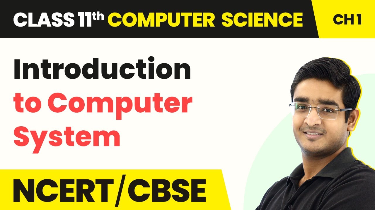 Class 11 NCERT Computer Science Chapter 1 | Introduction to Computer System - Computer System