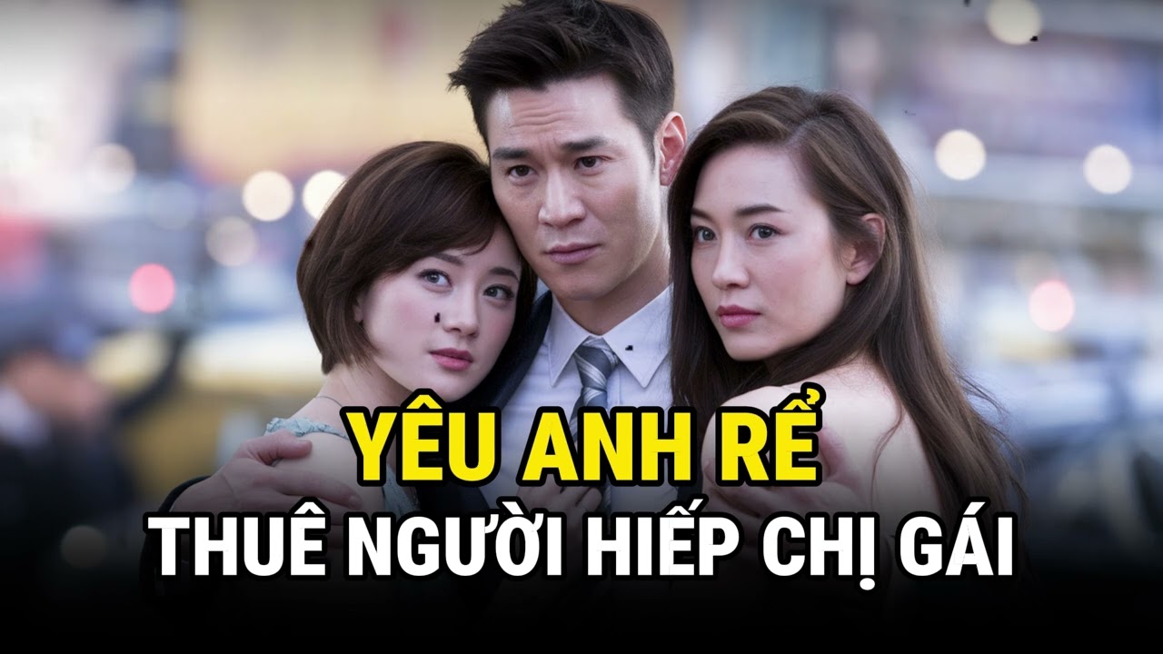 Yêu Anh Rể Thuê Người Cưỡng ... Chị Gái - Kỳ Án Trung Quốc - Án Thế Giới