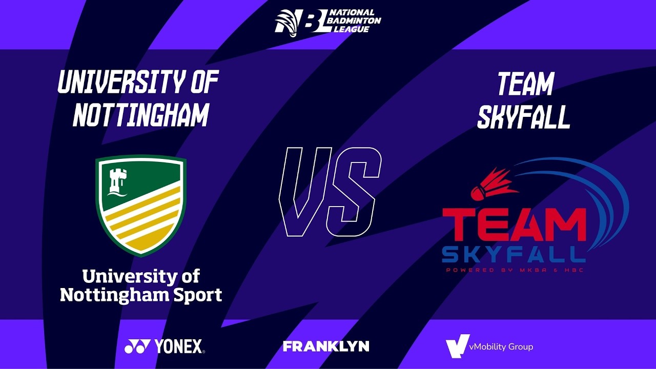National Badminton League 2025-26 - University of Nottingham vs Team Skyfall