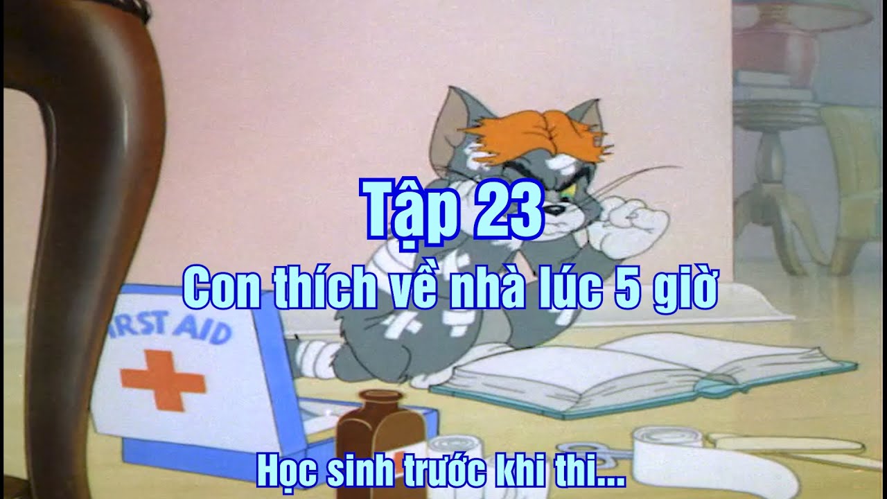 Tom and Jerry Chế YTP #23 - Con thích về nhà lúc 5 giờ