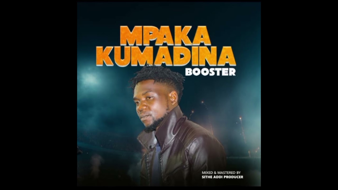 Mpaka kumadina by booster 