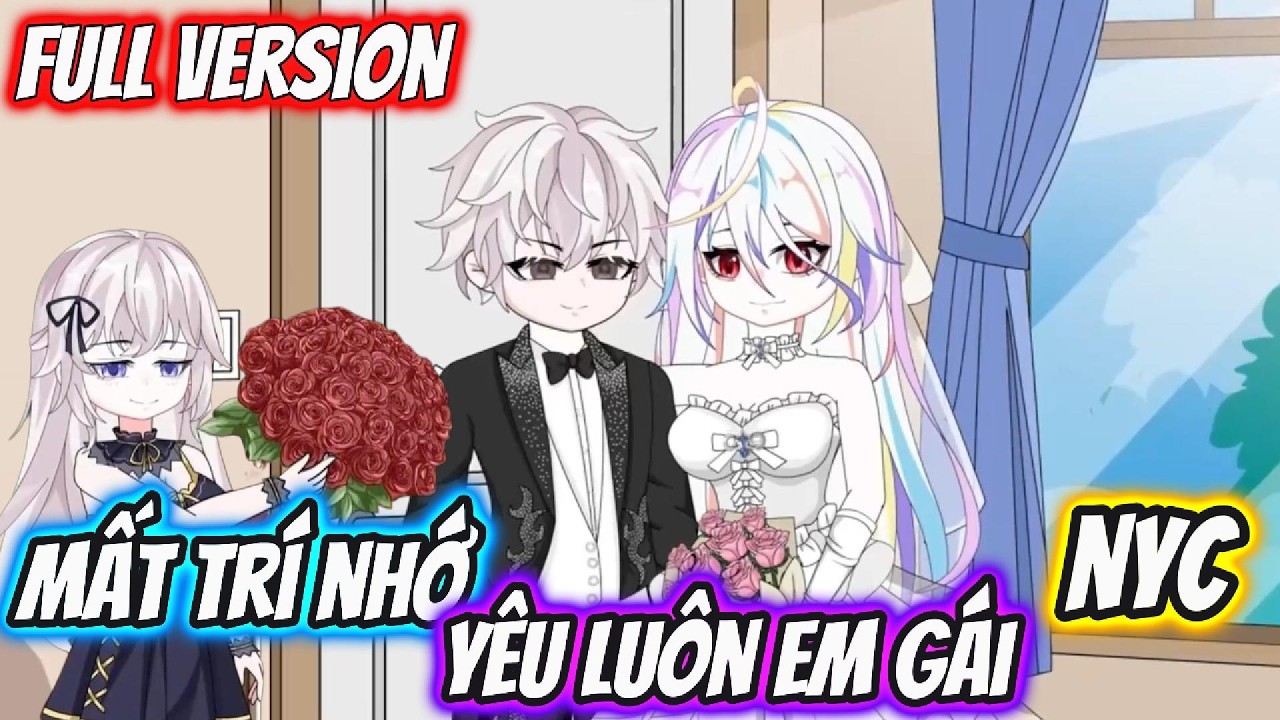 Full Version | Mất Trí Nhớ Tôi Yêu Luôn Em Gái Người Yêu Cũ | Pe Vietsub