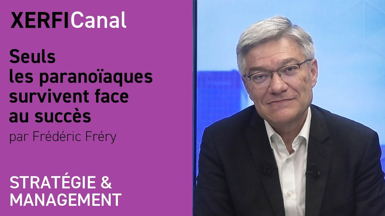 Seuls les paranoïaques survivent face au succès [Frédéric Fréry]