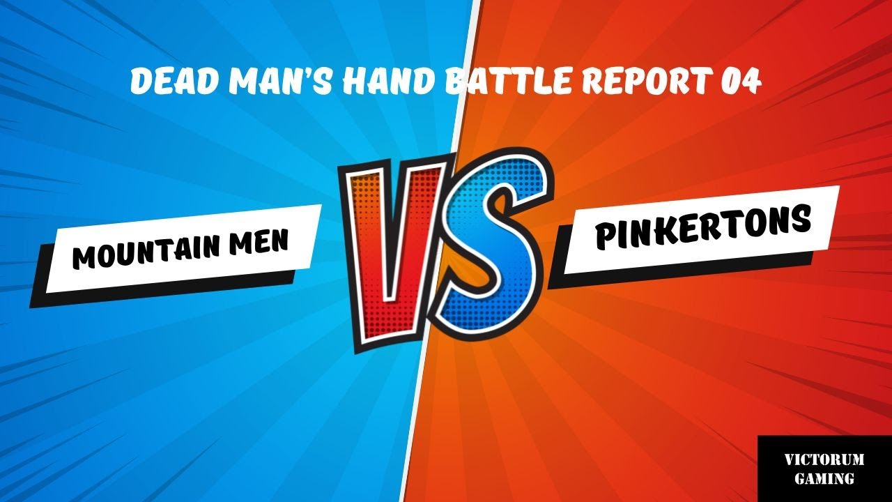 Dead Man's Hand - Battle Report 04 | Mountain Men VS Pinkertons