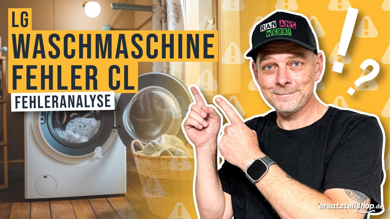 LG Waschmaschine zeigt Fehler CL an - So l&ouml;st du das Problem in Sekunden!