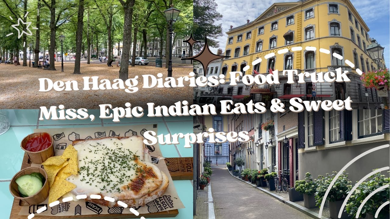 Den Haag Diaries: Food Truck Miss, Epic Indian Eats & Sweet Surprises