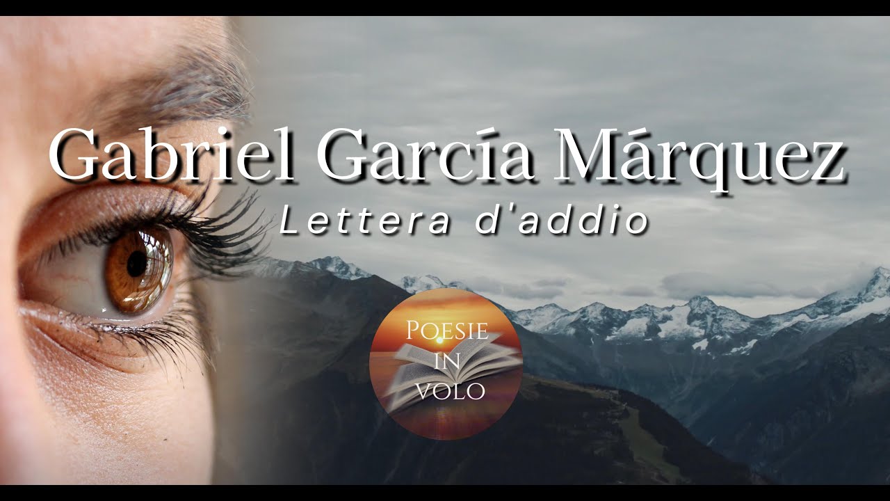 Poesia di Gabriel García Márquez, LETTERA D'ADDIO, legge Alessandra Paganelli