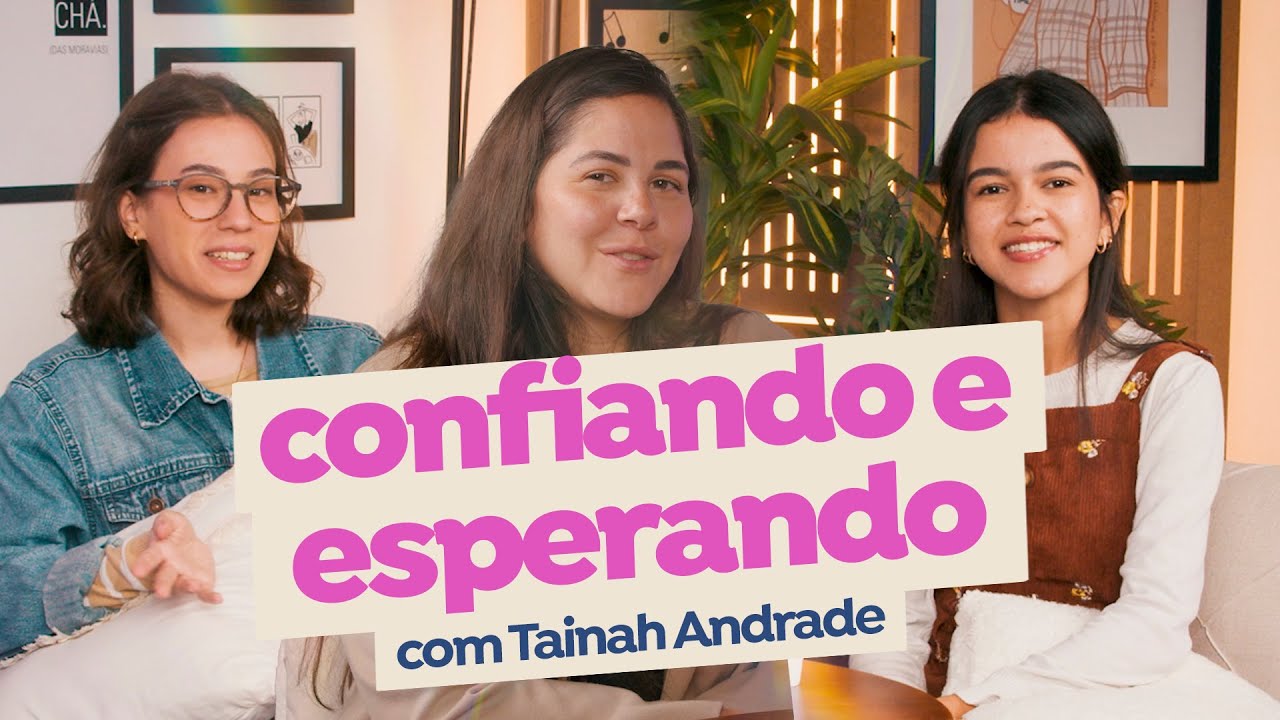 CONFIANDO E ESPERANDO com TAÍNAH ANDRADE - PODCAST: Chá das Morávias #14