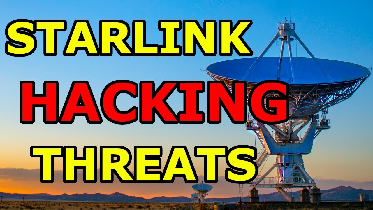 Starlink HACKING Threats? Threat Modelling of SpaceX's Starlink Internet Constellation.